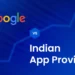 Google vs Indian App Providers